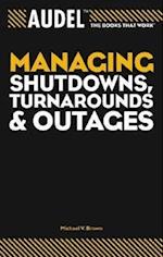 Audel Managing Shutdowns, Turnarounds and Outages