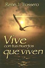 Vive Con Tus Muertos Que Viven