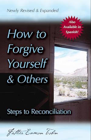 How to Forgive Yourself and Others (Newly Revised and Expanded)