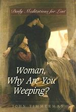 Woman, Why Are You Weeping?