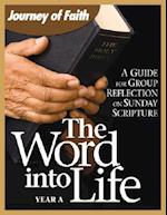 Word Into Life: Year A: A Guide for Group Reflection on the Sunday Scripture 