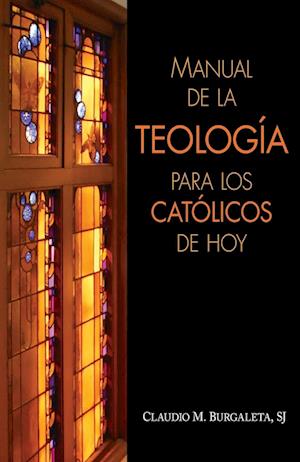 Manual de la Teología Para Los Católicos de Hoy