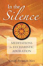 In the Silence: Meditations for Eucharistic Adoration 