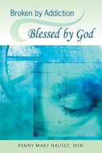 Broken by Addiction, Blessed by God