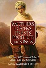 Mothers, Lovers, Priests, Prophets, and Kings