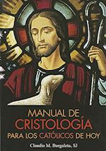 Manual de Cristologia Para Los Catolicos de Hoy