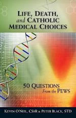 Life, Death, and Catholic Medical Choice
