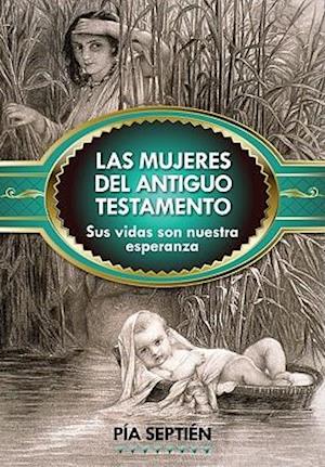 Mujeres del Antiguo Testamento Sus