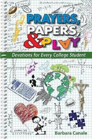 Prayers, Papers, & Play: Devotions for Every College Student