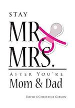 Stay Mr. and Mrs. After You're Mom and Dad