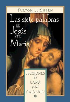 Las Siete Palabras de Jesús Y María