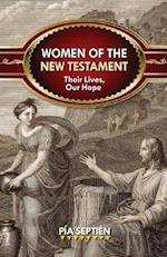 Women of the New Testament: Their Lives, Our Hope 