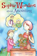 Sophie Wonders about Anointing