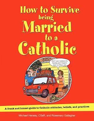 How to Survive Being Married to a Catholic, Revised Edition