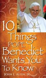 10 Things Pope Benedict Wants You To Know