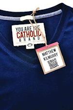 You Are the Catholic Brand