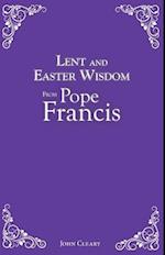 Lent and Easter Wisdom from Pope Francis