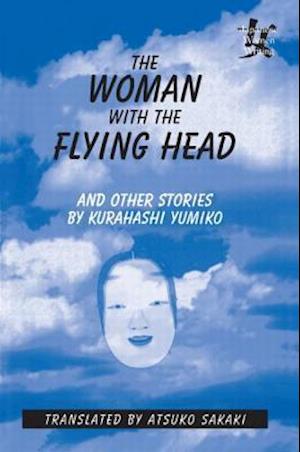 The Woman with the Flying Head and Other Stories