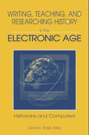 Writing, Teaching and Researching History in the Electronic Age