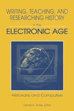 Writing, Teaching and Researching History in the Electronic Age
