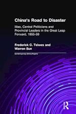 China's Road to Disaster: Mao, Central Politicians and Provincial Leaders in the Great Leap Forward, 1955-59