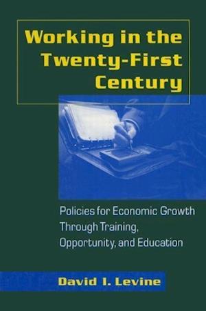 Working in the 21st Century: Policies for Economic Growth Through Training, Opportunity and Education