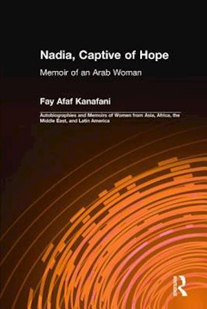 Nadia, Captive of Hope: Memoir of an Arab Woman