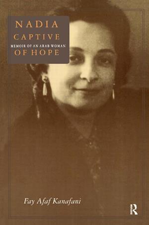 Nadia, Captive of Hope: Memoir of an Arab Woman