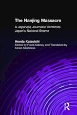 The Nanjing Massacre: A Japanese Journalist Confronts Japan's National Shame