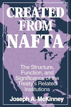 Created from NAFTA: The Structure, Function and Significance of the Treaty's Related Institutions