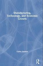 Manufacturing, Technology, and Economic Growth