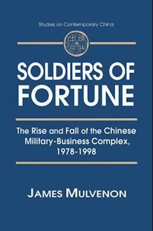Soldiers of Fortune: The Rise and Fall of the Chinese Military-Business Complex, 1978-1998