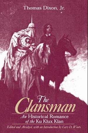 The Clansman: An Historical Romance of the Ku Klux Klan