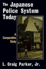 The Japanese Police System Today: A Comparative Study