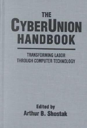 The Cyberunion Handbook: Transforming Labor Through Computer Technology
