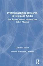 Professionalizing Research in Post-Mao China: The System Reform Institute and Policy Making