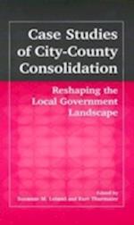 Case Studies of City-County Consolidation: Reshaping the Local Government Landscape
