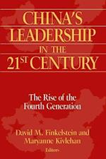 China's Leadership in the Twenty-First Century: The Rise of the Fourth Generation