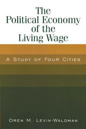 The Political Economy of the Living Wage: A Study of Four Cities