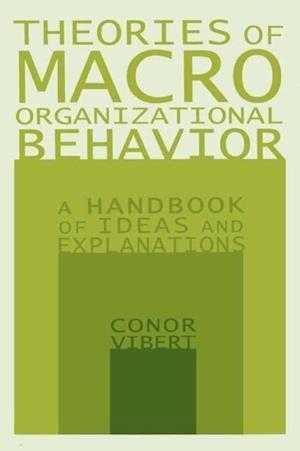 Theories of Macro-Organizational Behavior: A Handbook of Ideas and Explanations