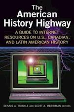 The American History Highway: A Guide to Internet Resources on U.S., Canadian, and Latin American History