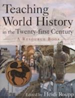 Teaching World History in the Twenty-first Century: A Resource Book
