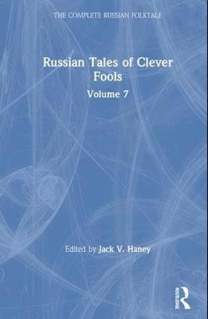 Russian Tales of Clever Fools: Complete Russian Folktale: v. 7