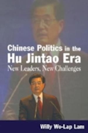 Chinese Politics in the Hu Jintao Era: New Leaders, New Challenges