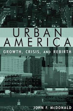 Urban America: Growth, Crisis, and Rebirth