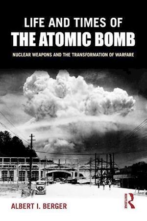 Life and Times of the Atomic Bomb