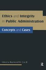 Ethics and Integrity in Public Administration: Concepts and Cases