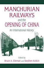 Manchurian Railways and the Opening of China: An International History