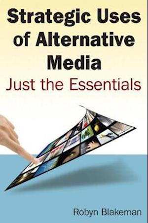 Strategic Uses of Alternative Media