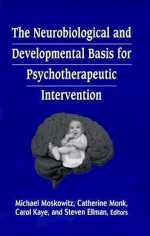 The Neurobiological and Developmental Basis for Psychotherapeutic Intervention